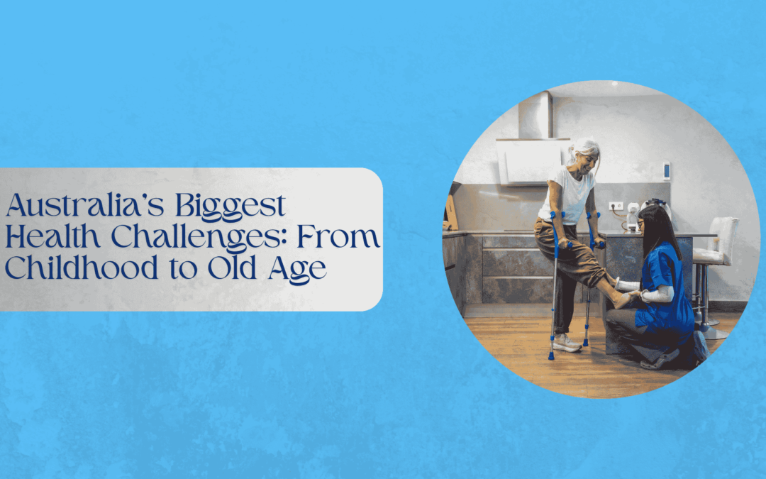 Australia’s Biggest Health Challenges: From Childhood to Old Age