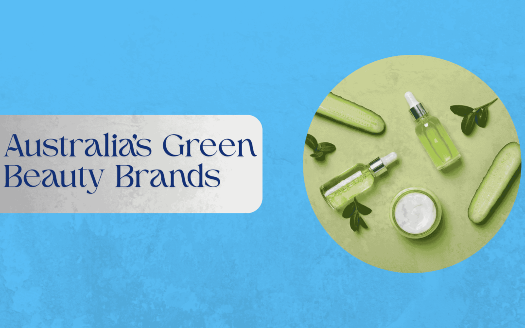 Australia’s Green Beauty Brands