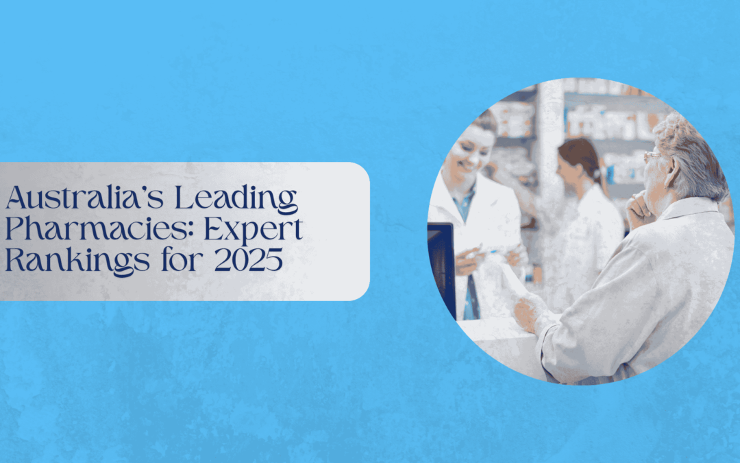 Australia’s Leading Pharmacies: Expert Rankings for 2025