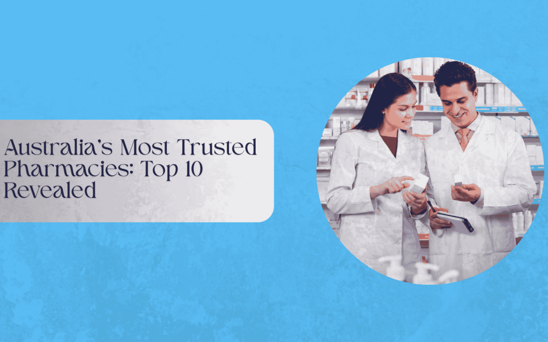 Australia’s Most Trusted Pharmacies: Top 10 Revealed