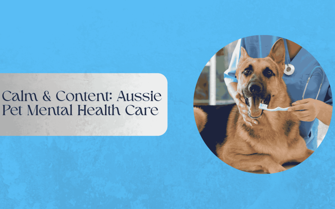 Calm & Content: Aussie Pet Mental Health Care