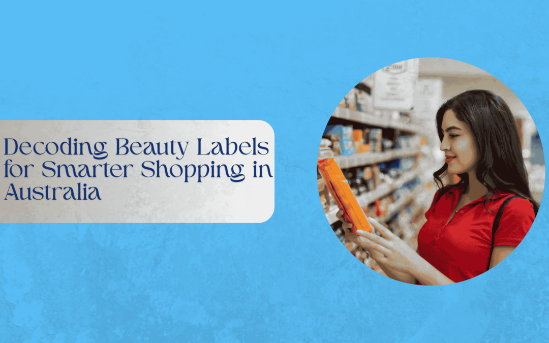 Decoding Beauty Labels for Smarter Shopping in Australia