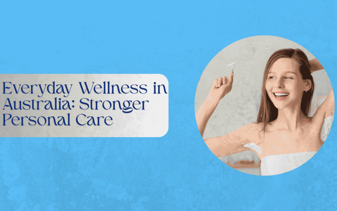 “Everyday personal care essentials for wellness in Australia”