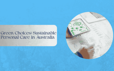 Green Choices: Sustainable Personal Care in Australia