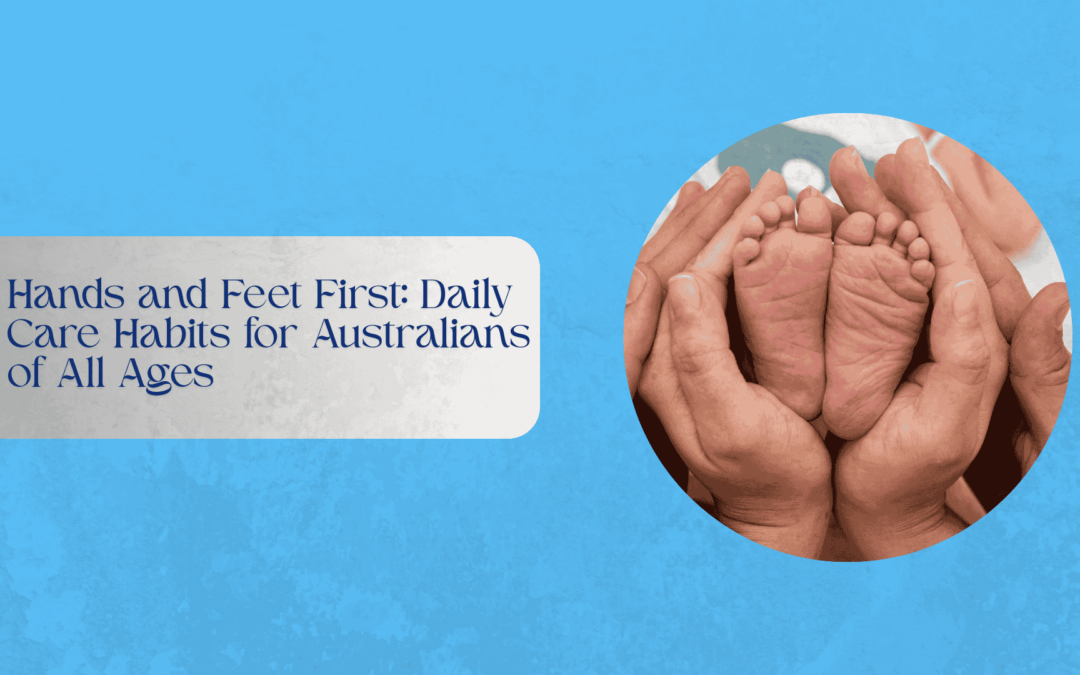 Daily hand and foot care habits for Australians of all ages