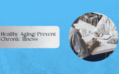 Healthy Aging: Prevent Chronic Illness