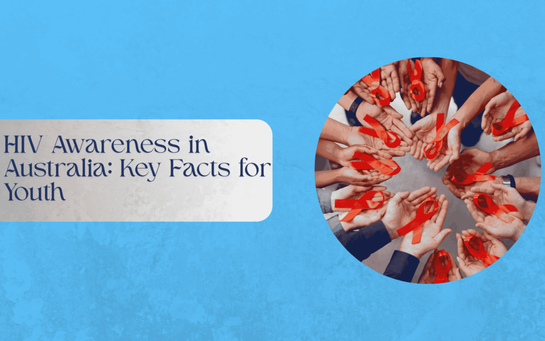 HIV Awareness in Australia: Why Youth Are at Risk