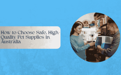 How to Choose Safe, High-Quality Pet Supplies in Australia