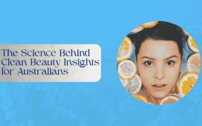 The Science Behind Clean Beauty Insights for Australians